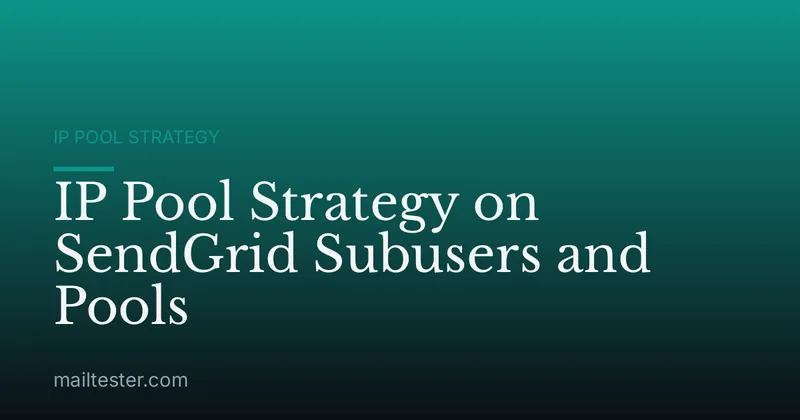 IP Pool Strategy on SendGrid Subusers and Pools
