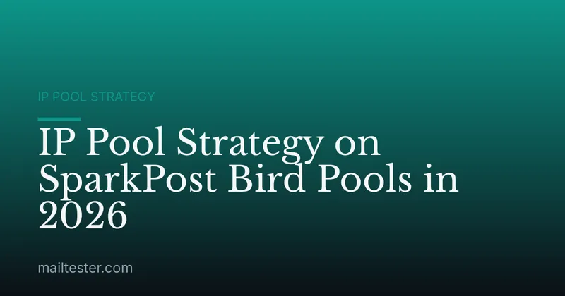 IP Pool Strategy on SparkPost Bird Pools in 2026