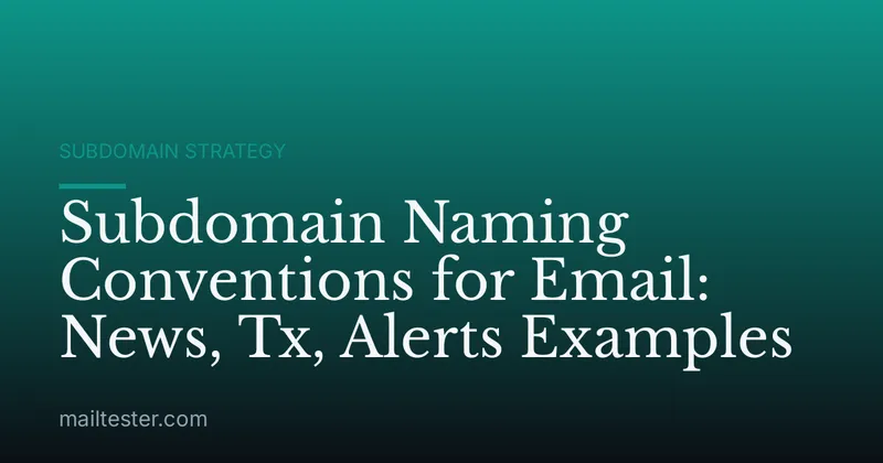 Subdomain Naming Conventions for Email: News, Tx, Alerts Examples