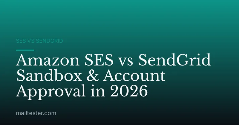 Amazon SES vs SendGrid Sandbox & Account Approval in 2026