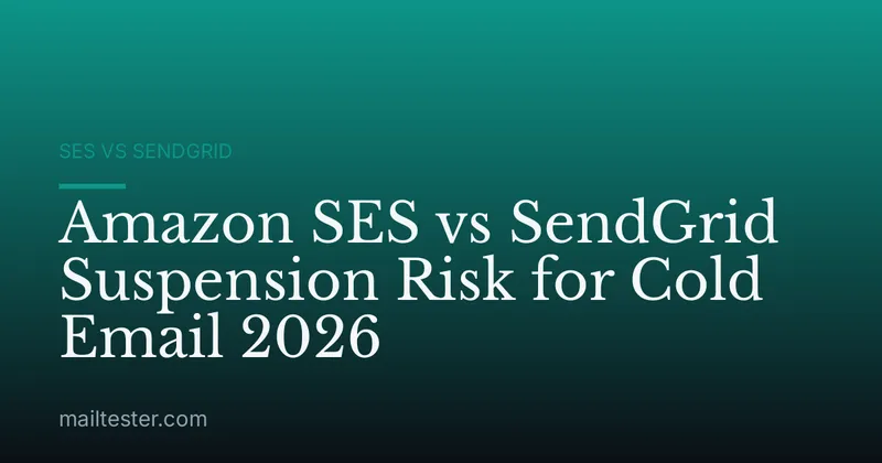 Amazon SES vs SendGrid Suspension Risk for Cold Email 2026