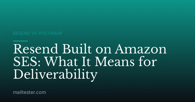 Resend Built on Amazon SES: What It Means for Deliverability