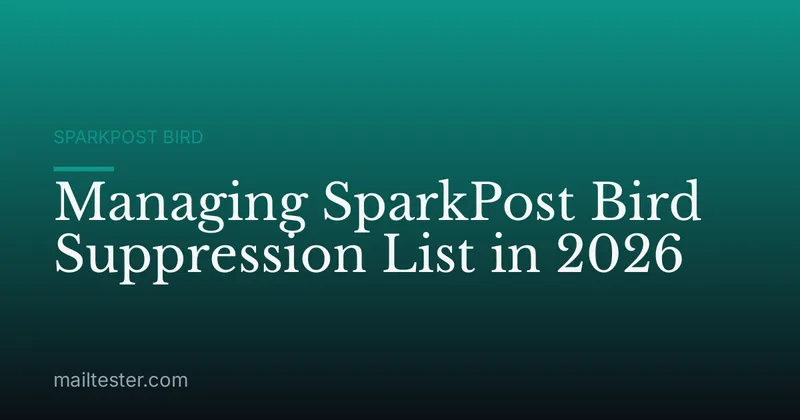 Managing SparkPost Bird Suppression List in 2026