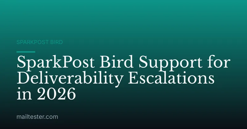 SparkPost Bird Support for Deliverability Escalations in 2026