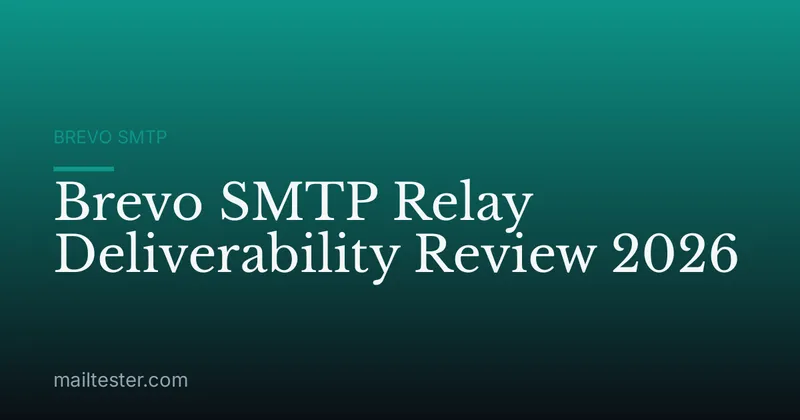 Brevo SMTP Relay Deliverability Review 2026
