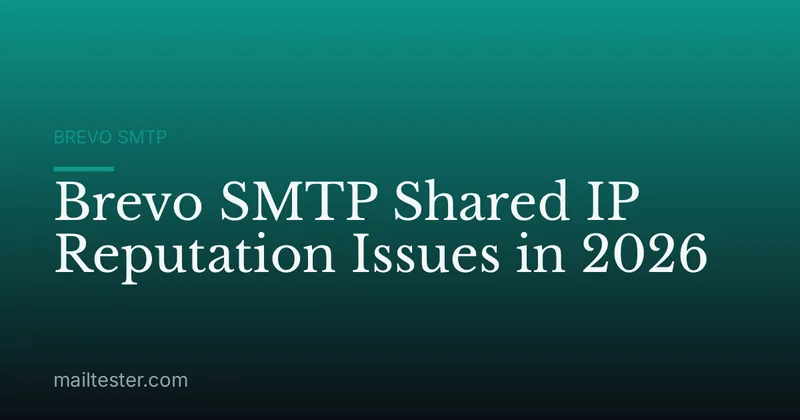 Brevo SMTP Shared IP Reputation Issues in 2026