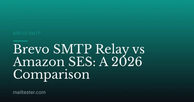 Brevo SMTP Relay vs Amazon SES: A 2026 Comparison