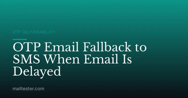OTP Email Fallback to SMS When Email Is Delayed