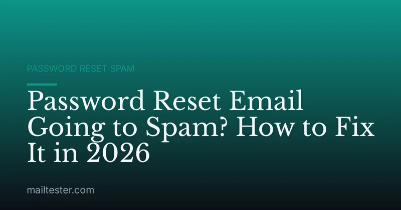 Password Reset Email Going to Spam? How to Fix It in 2026