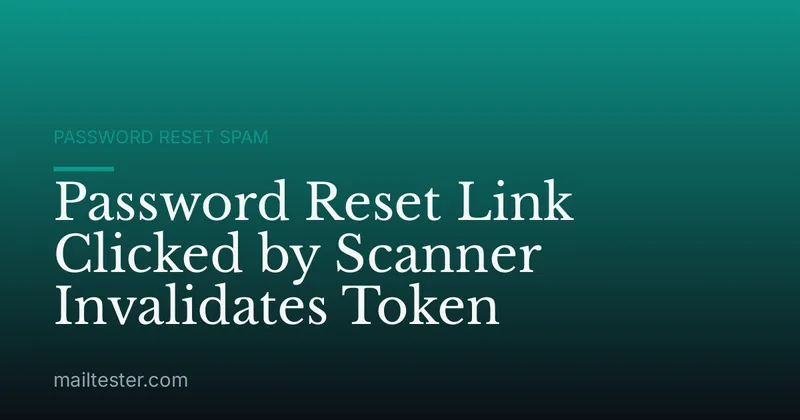 Password Reset Link Clicked by Scanner Invalidates Token