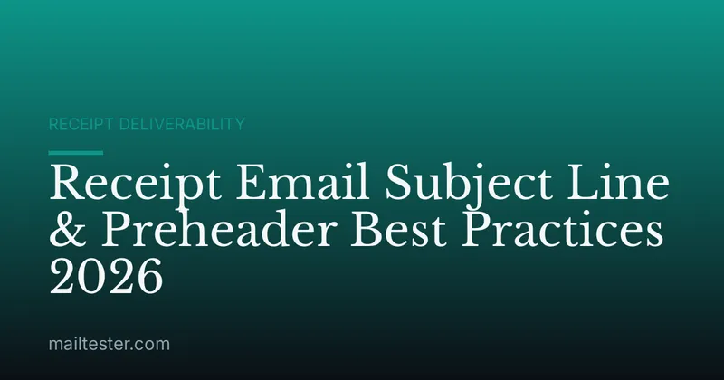 Receipt Email Subject Line & Preheader Best Practices 2026
