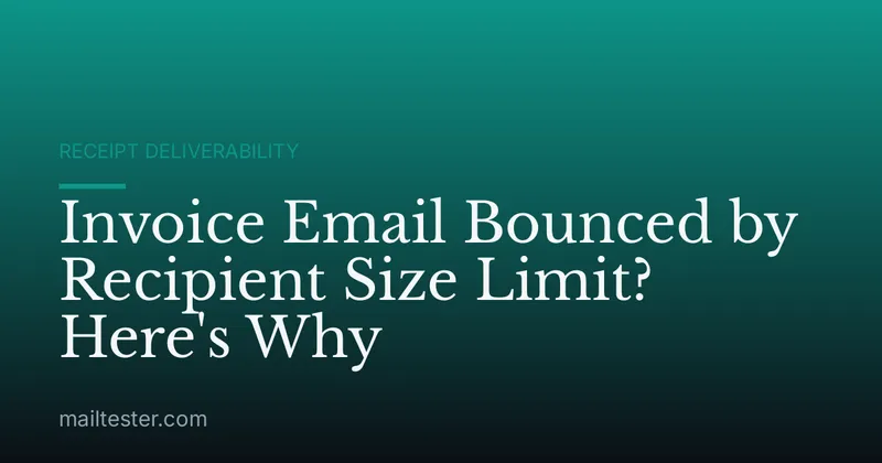 Invoice Email Bounced by Recipient Size Limit? Here's Why