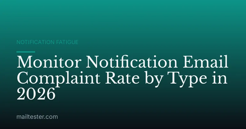 Monitor Notification Email Complaint Rate by Type in 2026