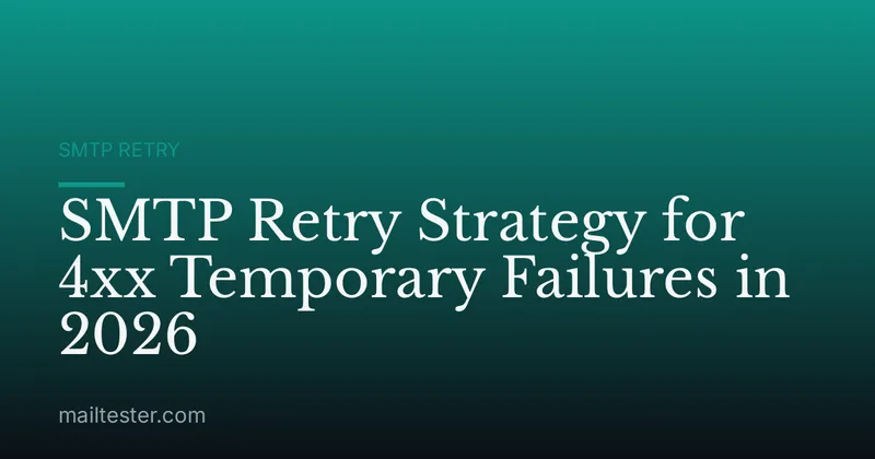 SMTP Retry Strategy for 4xx Temporary Failures in 2026