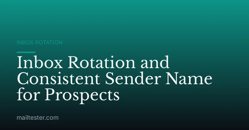 Inbox Rotation and Consistent Sender Name for Prospects