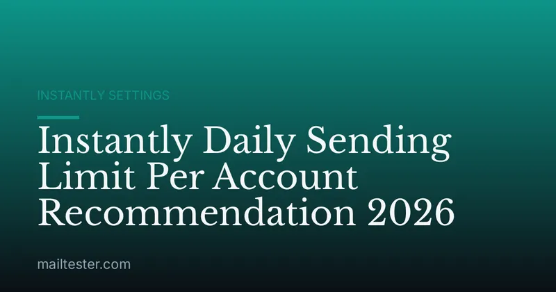 Instantly Daily Sending Limit Per Account Recommendation 2026