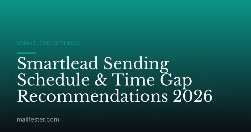 Smartlead Sending Schedule & Time Gap Recommendations 2026