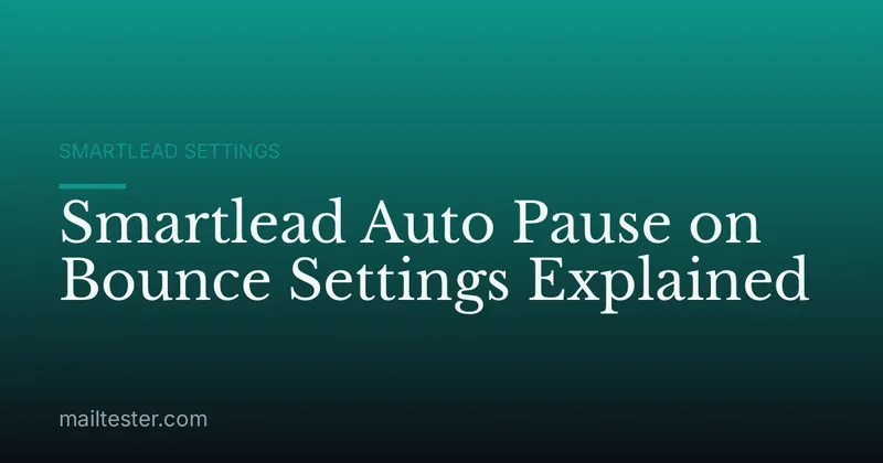 Smartlead Auto Pause on Bounce Settings Explained