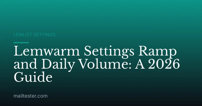 Lemwarm Settings Ramp and Daily Volume: A 2026 Guide