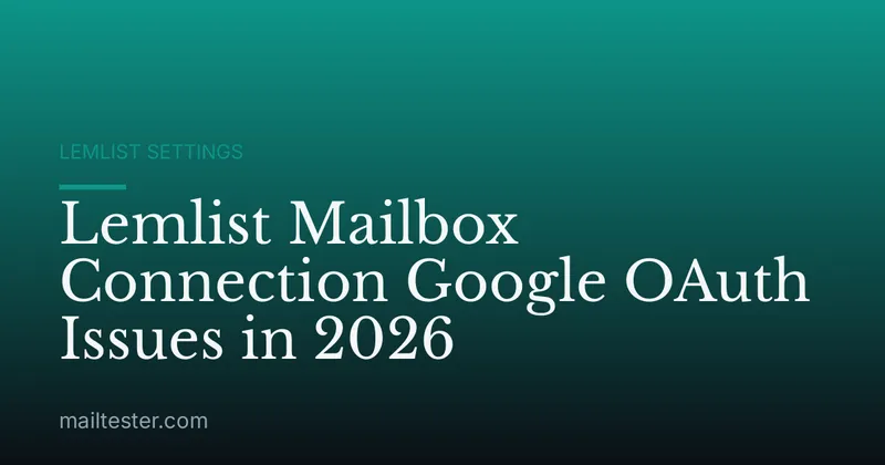 Lemlist Mailbox Connection Google OAuth Issues in 2026