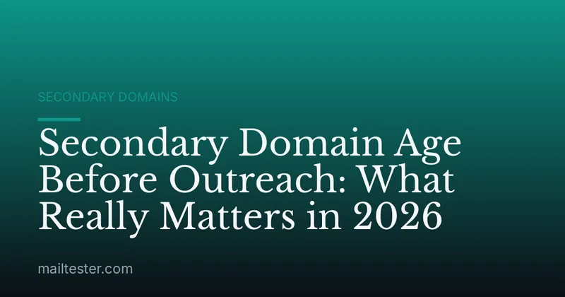 Secondary Domain Age Before Outreach: What Really Matters in 2026