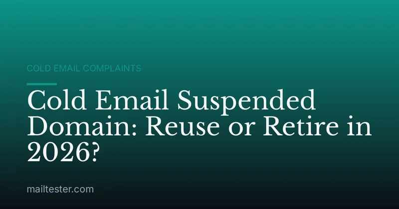 Cold Email Suspended Domain: Reuse or Retire in 2026?