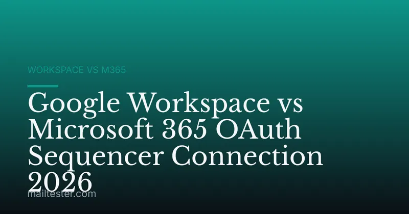 Google Workspace vs Microsoft 365 OAuth Sequencer Connection 2026