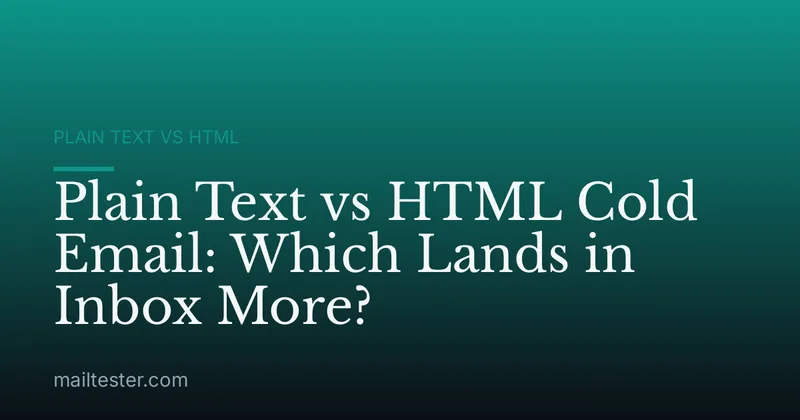Plain Text vs HTML Cold Email: Which Lands in Inbox More?