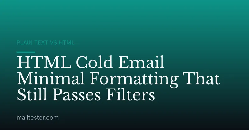 HTML Cold Email Minimal Formatting That Still Passes Filters