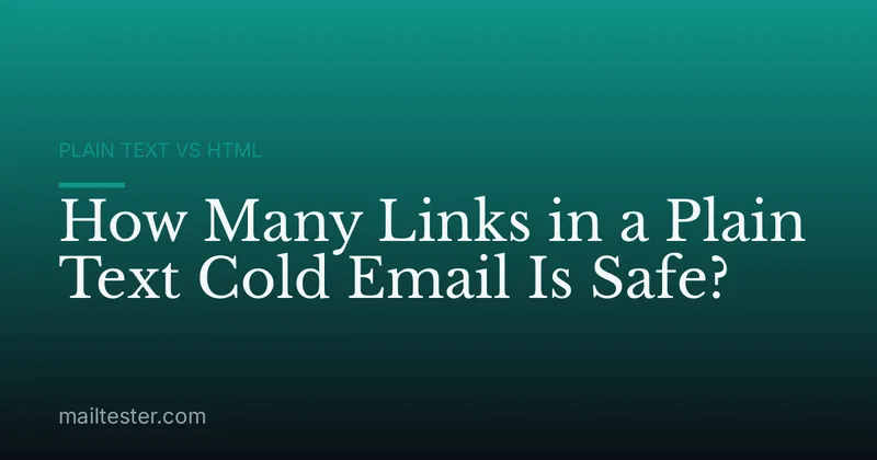 How Many Links in a Plain Text Cold Email Is Safe?