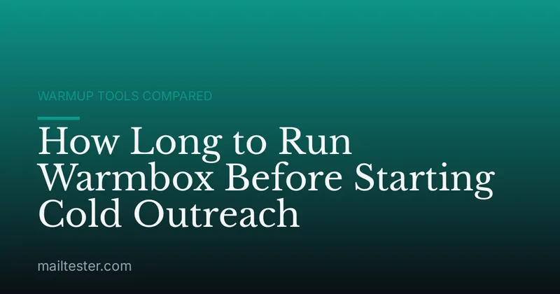 How Long to Run Warmbox Before Starting Cold Outreach