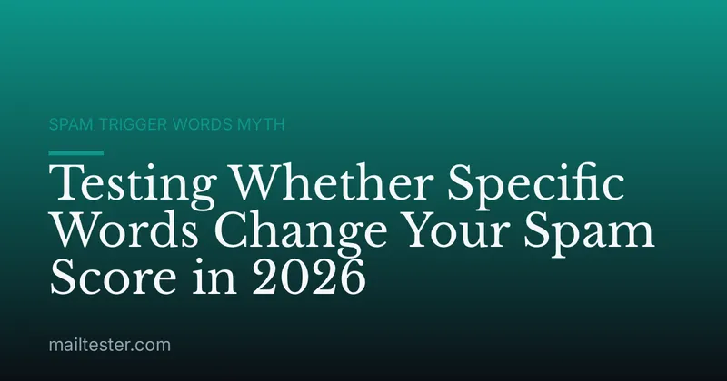 Testing Whether Specific Words Change Your Spam Score in 2026