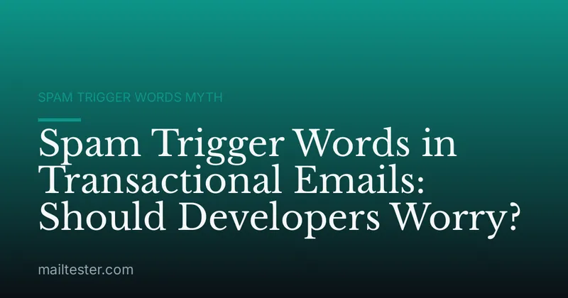 Spam Trigger Words in Transactional Emails: Should Developers Worry?