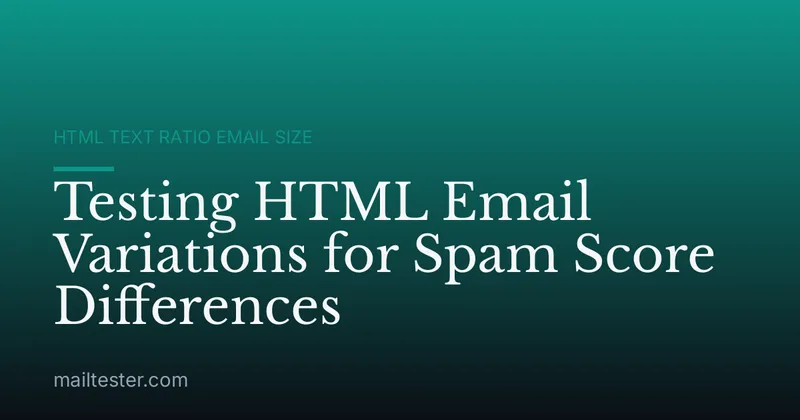 Testing HTML Email Variations for Spam Score Differences