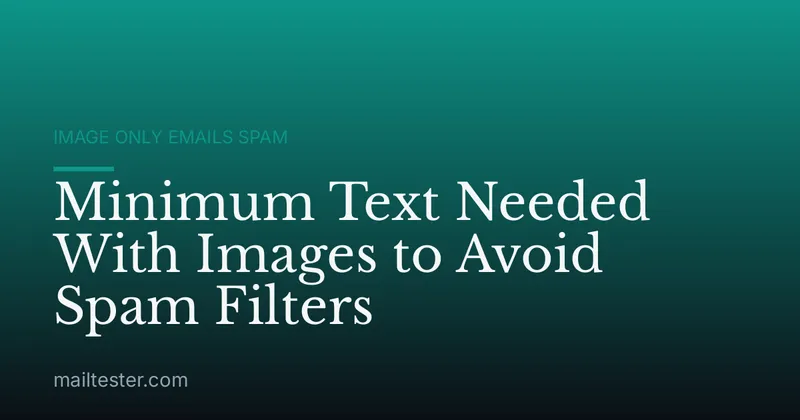 Minimum Text Needed With Images to Avoid Spam Filters