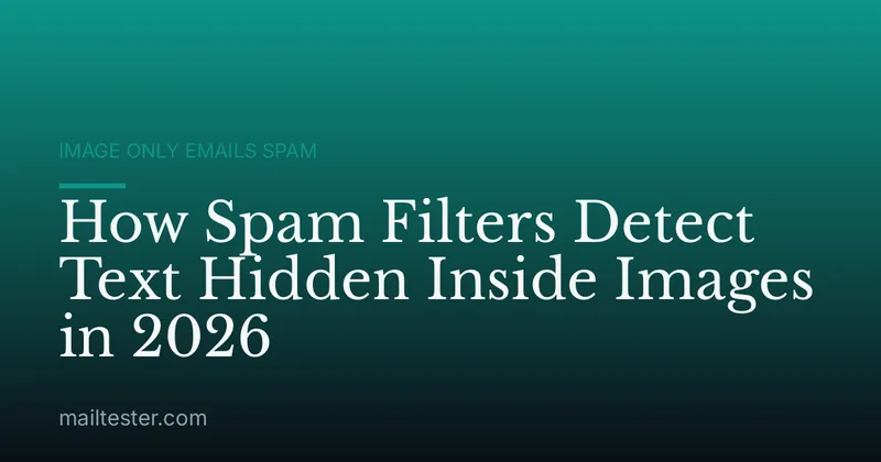 How Spam Filters Detect Text Hidden Inside Images in 2026