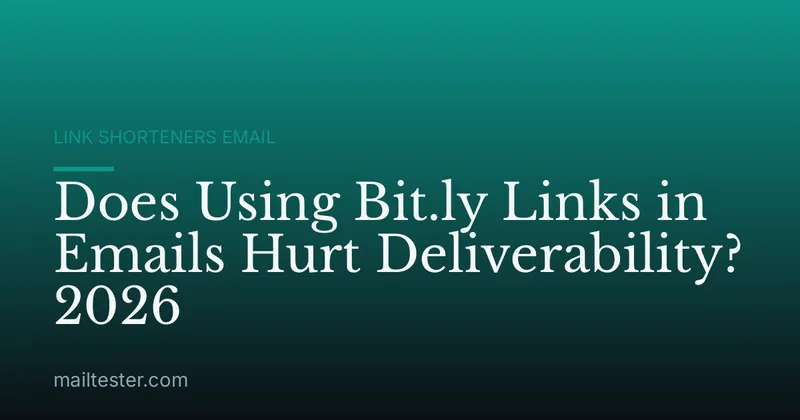 Does Using Bit.ly Links in Emails Hurt Deliverability? 2026