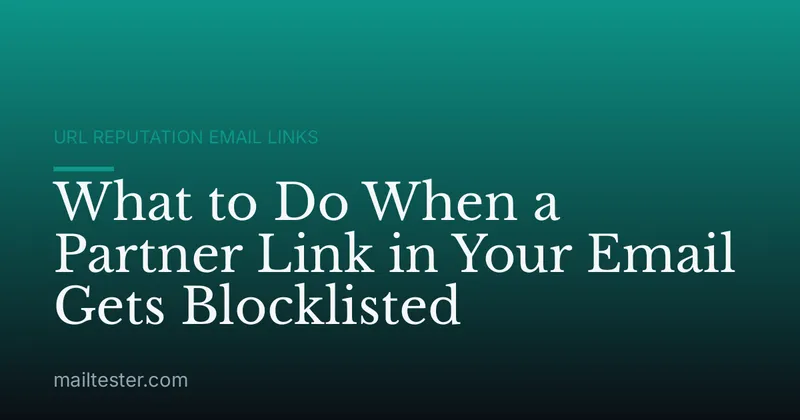 What to Do When a Partner Link in Your Email Gets Blocklisted