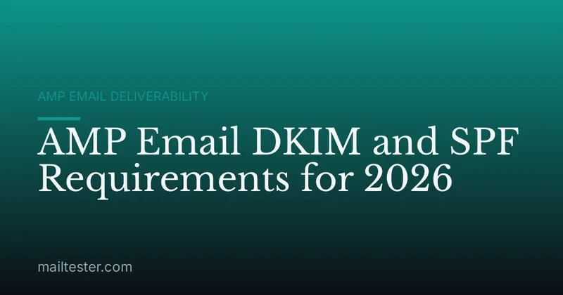 AMP Email DKIM and SPF Requirements for 2026