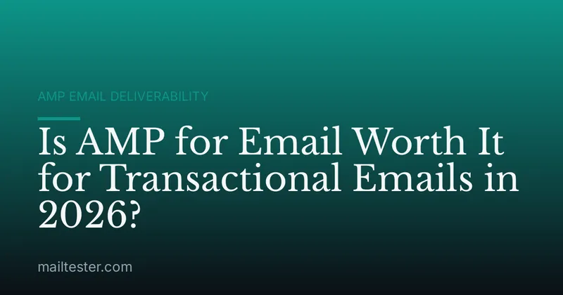 Is AMP for Email Worth It for Transactional Emails in 2026?