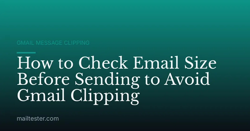 How to Check Email Size Before Sending to Avoid Gmail Clipping