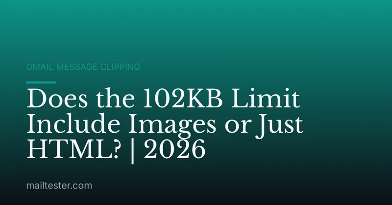 Does the 102KB Limit Include Images or Just HTML? | 2026