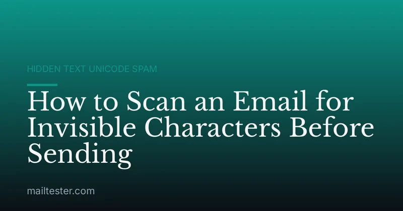 How to Scan an Email for Invisible Characters Before Sending