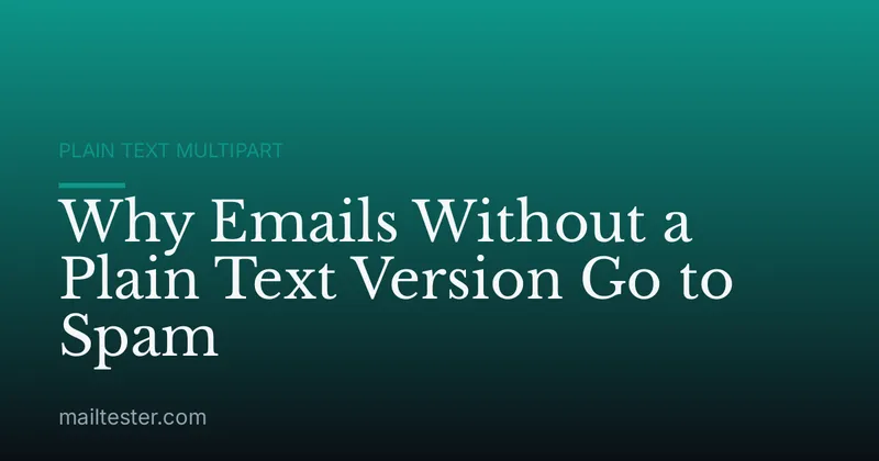 Why Emails Without a Plain Text Version Go to Spam