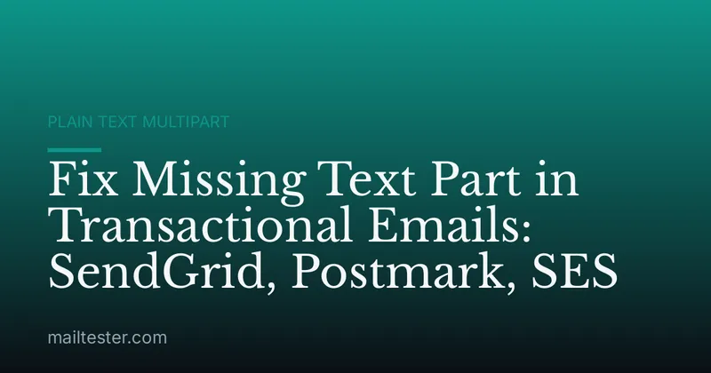 Fix Missing Text Part in Transactional Emails: SendGrid, Postmark, SES