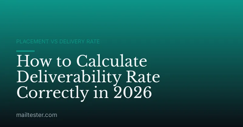 How to Calculate Deliverability Rate Correctly in 2026