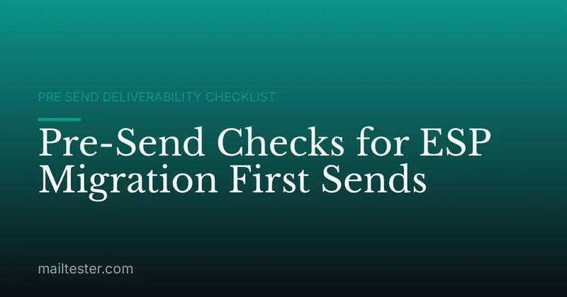 Pre-Send Checks for ESP Migration First Sends