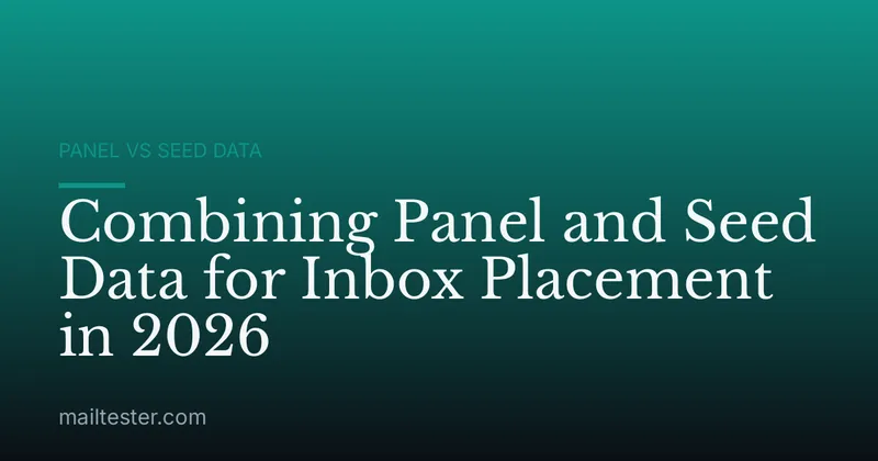 Combining Panel and Seed Data for Inbox Placement in 2026