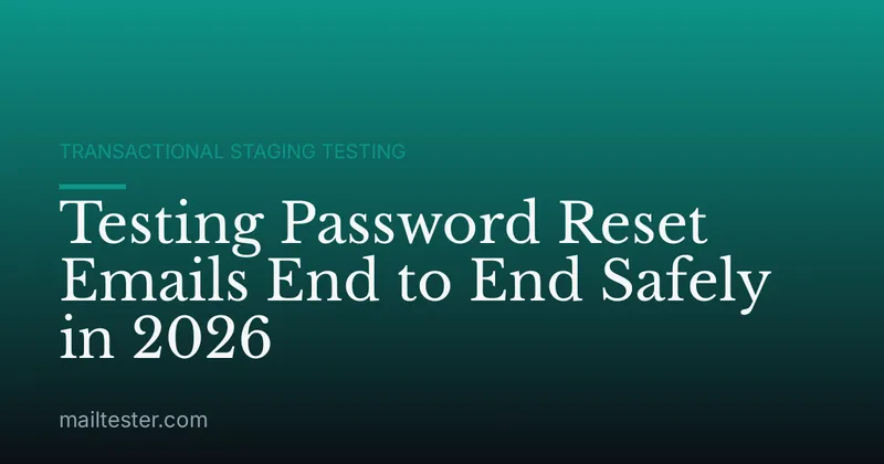 Testing Password Reset Emails End to End Safely in 2026