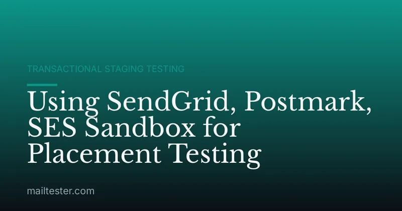 Using SendGrid, Postmark, SES Sandbox for Placement Testing